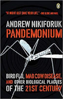 Pandemonium: Bird Flu, Mad Cow, and Other Biological Plagues Of The 21st Century
