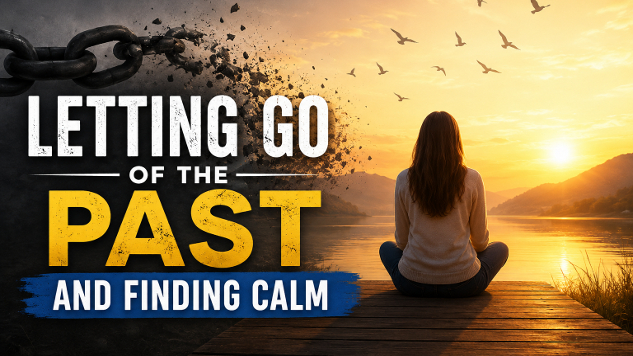 Letting Go of the Past and Finding Calm