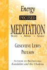 Energy Focused Meditation: Body Mind Spirit by Genevieve Lewis Paulson. Energy Focused Meditation: Body Mind Spirit by Genevieve Lewis Paulson.