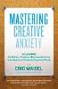 This article from: Mastering Creative Anxiety by Eric Maisel