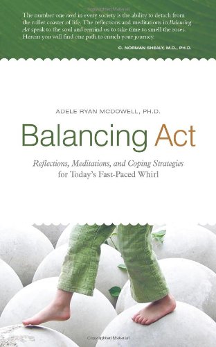 Balancing Act: Reflections, Meditations, and Coping Strategies for Today’s Fast-Paced Whirl