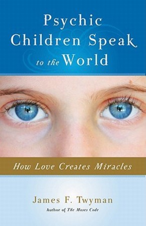 Psychic Children Speak To The World How Love Creates Miracles