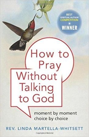 How To Pray Without Talking To God Moment By Moment Choice By Choice
