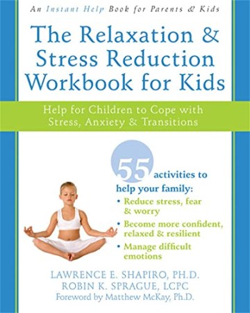The relaxation and stress reduction workbook for kids