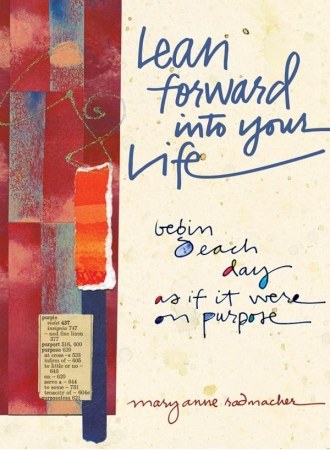 Lean forward into your life