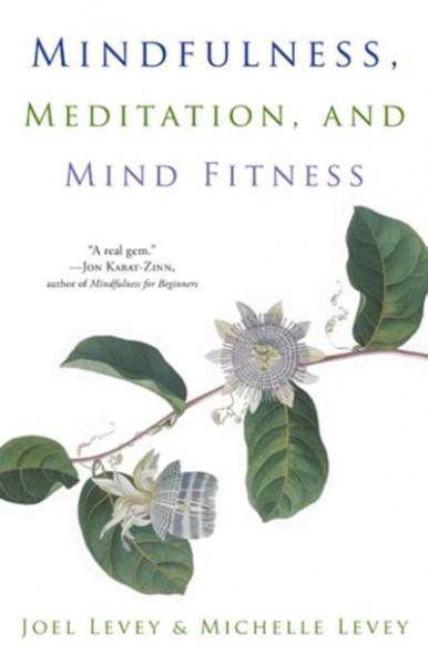 Mindfulness, meditation, and mind fitness
