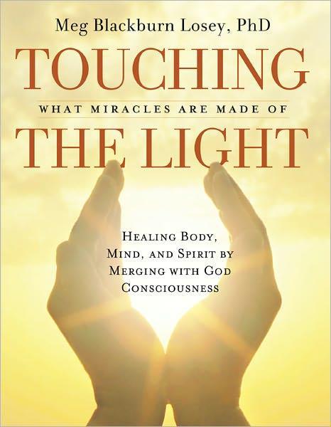 Touching the Light What Miracles Are Made of