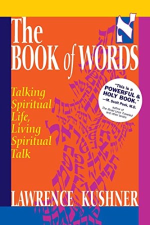 The Book of Words (Sefer Shel Devarim): Talking Spiritual Life, Living Spiritual Talk (The Kushner Series)