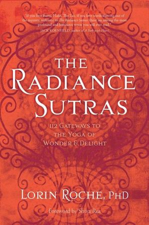 The Radiance Sutras 112 Gateways To The Yoga Of Wonder And Delight