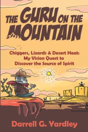 The Guru on the Mountain : Chiggers, Lizards & Desert Heat