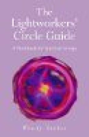 The Lightworkers Circle Guide A Workbook For Spiritual Groups