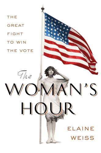 The Woman's Hour: The Great Fight to Win the Vote