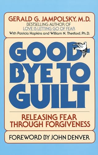 Good-bye to guilt :breleasing fear through forgiveness