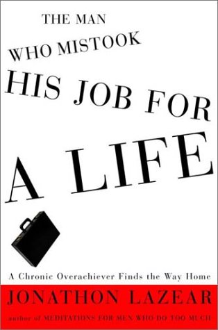 The Man Who Mistook His Job for a Life