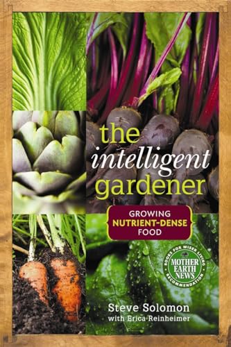 The Intelligent Gardener Growing Nutrientdense Food