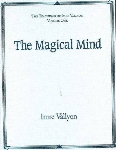 The Magical Mind (The Teachings of Imre Vallyon)