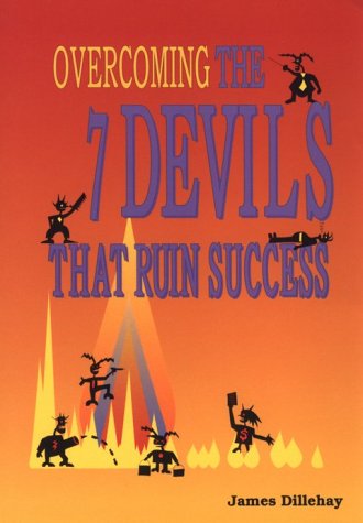 Overcoming the 7 devils that ruin success