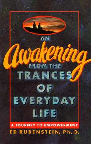 An Awakening From The Trances of Everyday Life