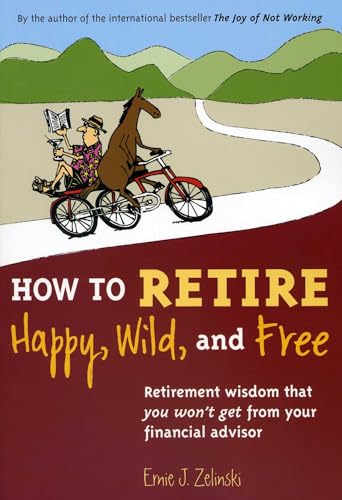 How to Retire Happy, Wild, and Free