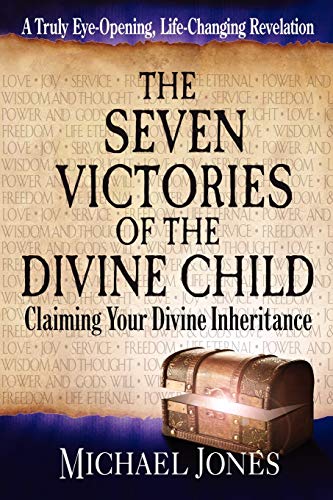 The Seven Victories Of The Divine Child Claiming Your Divine Inheritance