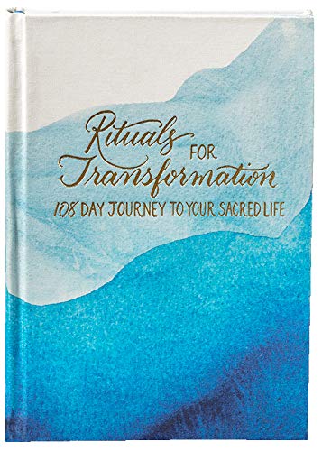Rituals For Transformation 108 Day Journey To Your Sacred Life