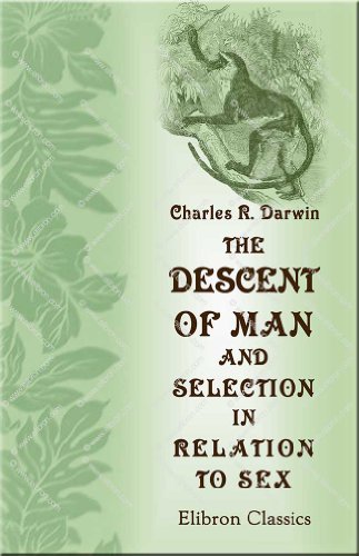 The Descent of Man, and Selection in Relation to Sex