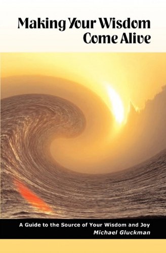 Making Your Wisdom Come Alive, Second Edition