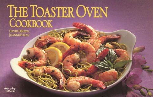 The Toaster Oven Cookbook (Nitty Gritty Cookbooks)