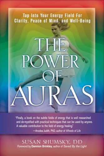 The Power Of Auras Tap Into Your Energy Field For Clarity Peace Of Mind And Wellbeing