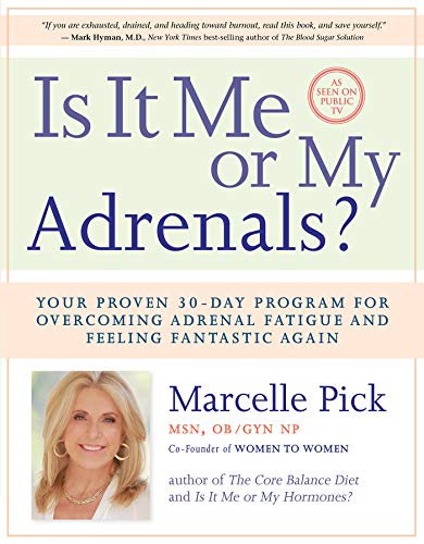 Is It Me or My Adrenals?: Your Proven 30-Day Program for Overcoming Adrenal Fatigue and Feeling Fantastic Again...