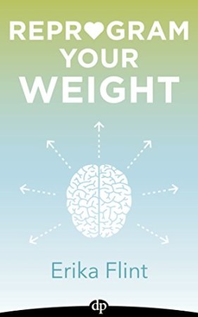 Reprogram Your Weight: Stop Thinking about Food All the Time, Regain Control of Your Eating, and Lose the Weight Once and for All