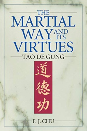 The Martial Way And Its Virtues: : Tao De Gung