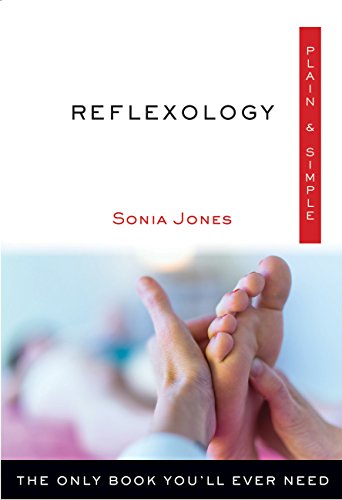 Reflexology Plain and Simple: The Only Book You'll Ever Need