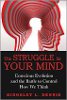The Struggle for Your Mind: Conscious Evolution and the Battle to Control How We Think by Kingsley L. Dennis. The Struggle for Your Mind: Conscious Evolution and the Battle to Control How We Think by Kingsley L. Dennis.